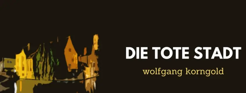 opera-inside-Die_tote_Stadt-Opernführer_opera_guide-Wolfgang_Korngold-Synopsis_Handlung_Trama_résumé-Aria_Glitter_and_be_gay-Glück_das_mir_verblieb