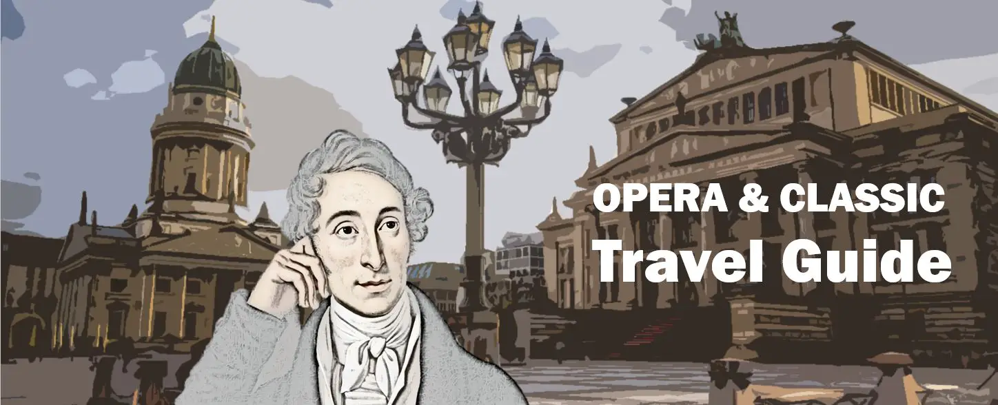 Travel Tips For Opera Lovers Berlin And Carl Maria Von Weber