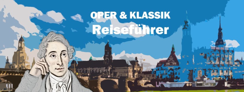 Dresden Carl Maria von Weber Travel Reisen Culture Tourism Reiseführer Travel guide Classic Opera d