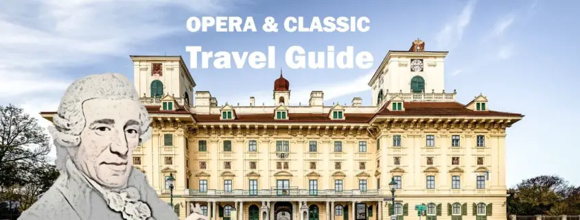 Esterhazy Joseph Haydn Travel Reisen Culture Tourism Reiseführer Travel guide Classic Opera e