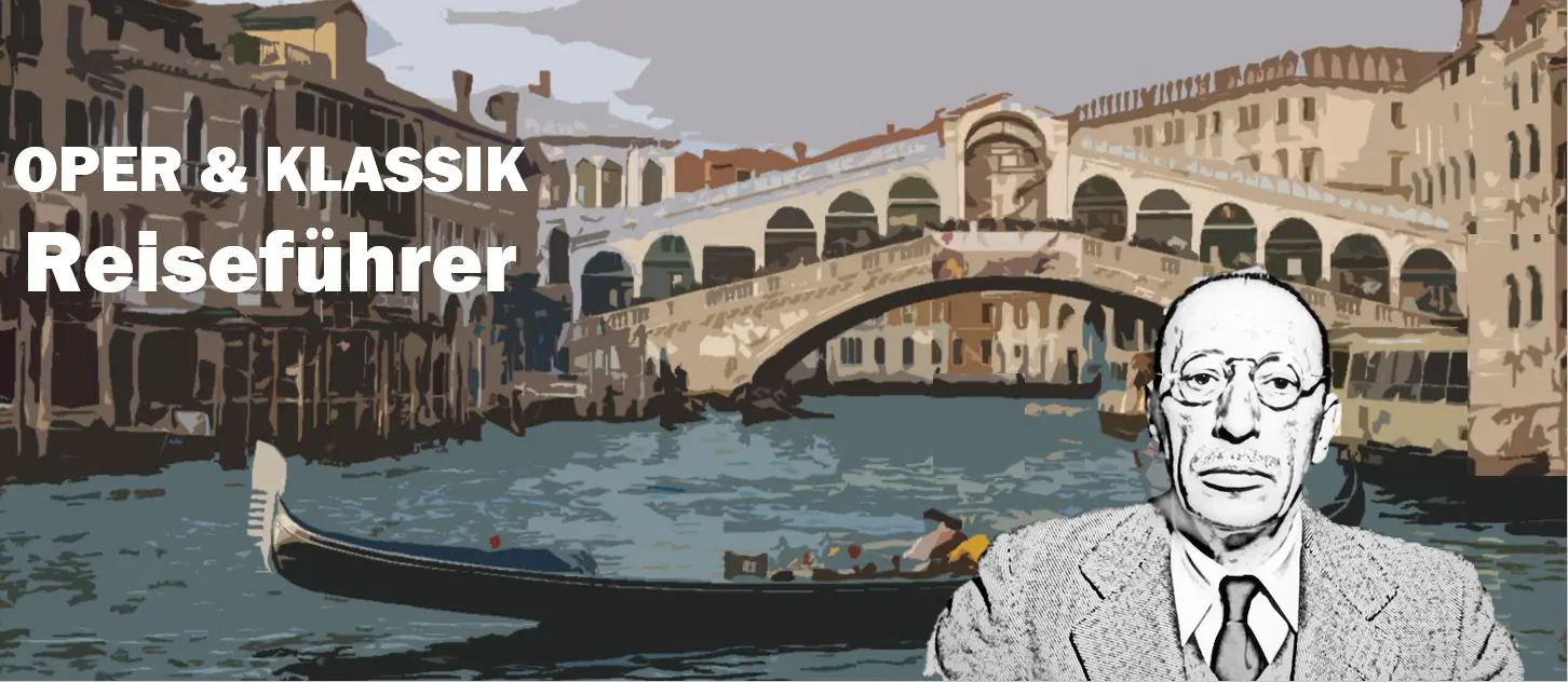 Igor Stravinsky Venedig Venice Travel Reisen Culture Tourism Reiseführer Travel guide Classic Opera e