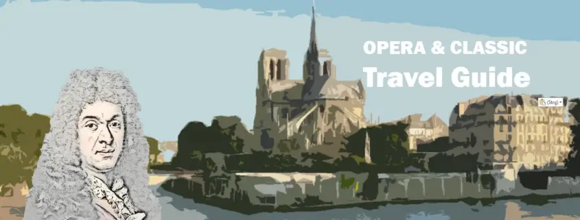 Jean Baptiste Lully Paris Reiseführer Travelguide Classical Music Klassische Musik Oper Opera Kultur Culture e