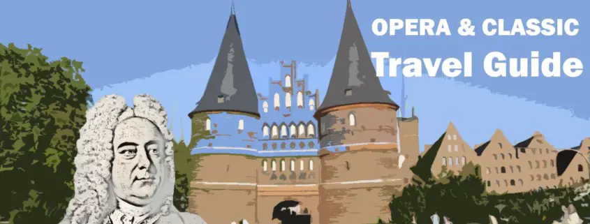 Lübeck George Frederic Handel Travel Reisen Culture Tourism Reiseführer Travel guide Classic Opera e