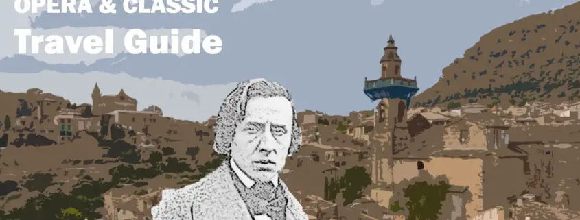 Valdemossa Frederic Chopin Travel Reisen Culture Tourism Reiseführer Travel guide Classic Opera e