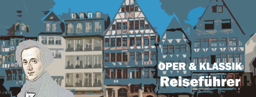 Felix Mendelssohn Bartholdy Frankfurt Travel Reisen Culture Tourism Reiseführer Travel guide Classic music Opera d