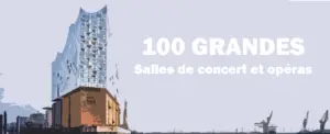 100 GRANDES Salles de concert et opéras