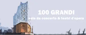 100 GRANDI sale da concerto, teatri d'opera