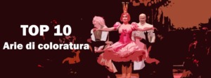 Arie di coloratura Best of Opera Top 10