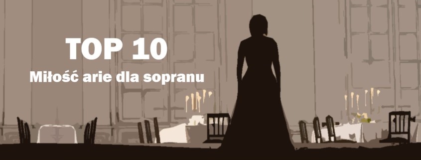 Miłość arie dla sopranu Best of Opera Top 10