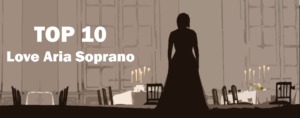 Opera top 10 best love arias for Soprano