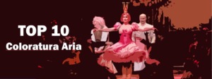 Opera top 10 most beautiful best coloratura arias