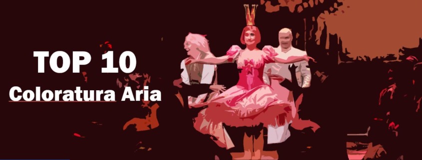 Opera top 10 most beautiful best coloratura arias