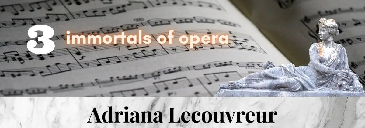 Adriana_Lecouvreur_Cilea_3_immortal_pieces_of_opera_music (2) (1)