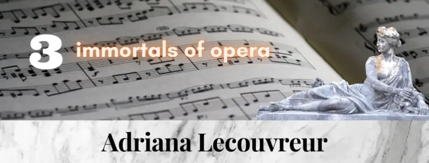 Adriana_Lecouvreur_Cilea_3_immortal_pieces_of_opera_music (2) (1)