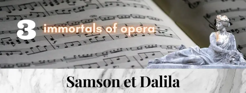 Samson et Dalila_Saint_Saens_3_immortal_pieces_of_opera_music