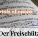 Der_Freischütz_von_Weber_3_immortal_pieces_of_opera_music_Hits_Best_of